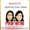 EP 67 - Optimize Your Sleep