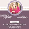 Molly Rudberg On Rewriting Limiting Beliefs And Welcoming Imperfection