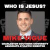 Who Is Jesus? with Charleston Southern University Associate Athletic Director Mike Vigue
