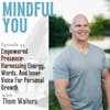 Empowered Presence: Harnessing Energy, Words, And Inner Voice For Personal Growth With Thom Walters