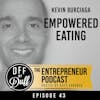 Kevin Burciaga - Empowered Eating