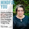 Unlocking The Magic of Self-Transformation: The Huna Philosophy And The Power Of Pattern Recognition, Forgiveness, And Thought Energy With Tina Erwin