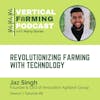 S7E88: Jaz Singh / Innovation Agritech Group - Revolutionizing Farming with Technology
