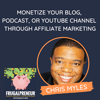 Monetize Your Blog, Podcast, or YouTube Channel Through Affiliate Marketing (with Chris Myles)