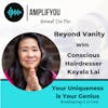 Behind The Mic: Beyond Vanity with the Conscious Hairdresser Kayala Lai