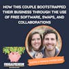 How This Couple Bootstrapped Their Business Through the Use of Free Software, Swaps, and Collaborations (with Austin & Monica Mangelson)