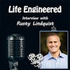 Episode 218: Life Engineered – Interview Rusty Lindquist