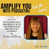 Ask the Expert: Be Vulnerable and Brave with your Message An Asexual Journey with Sandra Bellamy