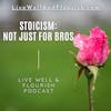 Stoicism: Not Just for Bros