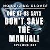 Don't Save the Manuals, says one of us 331