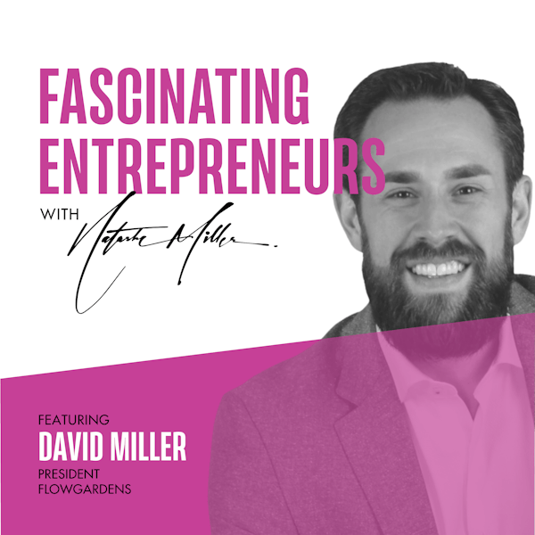 How David Miller is Leading Growth in the Hemp world with Flow Gardens Ep. 102