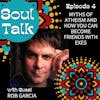 Myths of Atheism and How You Can Become Friends with Exes - Rob Garcia