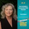 How to Build A Connection With Yourself with Tessa Alburn | UYGW047