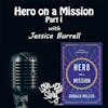 Episode 221: Hero on a Mission, Part 1 – with Jessica Burrell