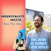 #035 - Hospitality Meets Eric Jafari - The Disruptive Entrepreneur & Founder