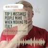 Top 5 Mistakes People Make When Moving to Italy