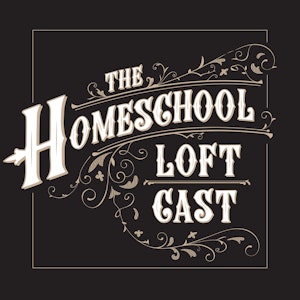 The Homeschool Loftcast