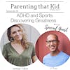 ADHD and Sports: Discovering Greatness with JT Tsui