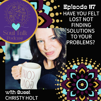 Have You Felt Lost not Finding Solutions to Your Problems? - Christy Holt