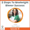 Three Steps To Weeknight Dinner Success with Marie Fiebach