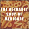 The Alphabet Soup of Medicare