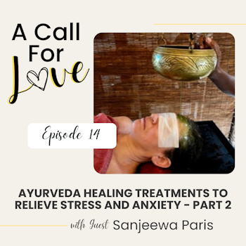 Ayurveda Healing Treatments to Relieve Stress and Anxiety with Sanjeewa Paris - Part 2 l S1E014