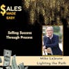 Selling Success Through Process With Mike LeJeune