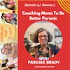 Teaching Moms to be Better Parents w/Pascale Brady