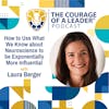 How to Use What we Know about Neuroscience to be Exponentially More Influential with Laura Berger