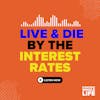 104: Live and Die by the Interest Rates