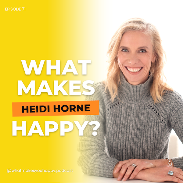 Find Your Flow & Live Your Purpose | What Makes You Happy Podcast