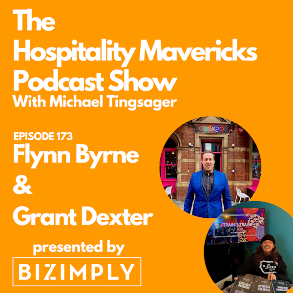 #173 Flynn Byrne and Grant Dexter, Escapism Bar Group, on Keeping Staff Engaged: From Frontline to Management