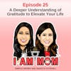 EP25 - A Deeper Understanding of Gratitude to Elevate Your Life