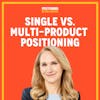 Single-Product vs. Multi-Product Positioning: A Comprehensive Guide