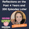 Reflections on the Past 4 Years and 200 Episodes Later