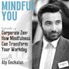 Corporate Zen: How Mindfulness Can Transform Your Workday With Alp Geckelan