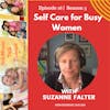 Helping Overworked Women Practice Better Self Care w/Suzanne Falter