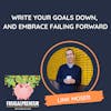 Write Your Goals Down, and Embrace Failing Forward (with Link Moser)