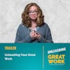 TRAILER: Unleashing Your Great Work