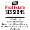 Episode 326 – Ashley Houseman, Team Leader, Ohana Homes – Houseman Team Powered by eXp Realty