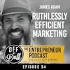 James Adam – Ruthlessly Efficient Marketing