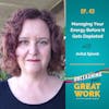 Managing Your Energy Before It Gets Depleted with Avital Spivek | UYGW43