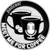 Meet Me For Coffee
