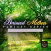 Bereaved Mothers Podcast Series | Miscarriage | Pregnancy Loss