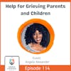 Help for Grieving Parents and Children with Angela Alexander