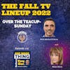 That Thing About The Fall 2022 T.V.Schedule- Over The Teacup Sunday