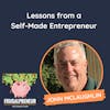 Lessons from a Self-Made Entrepreneur (with John McLaughlin)