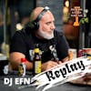The Replay Series: BBP Special - DJ EFN