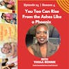 You Too Can Rise From the Ashes Like a Phoenix w/Thola Bennie