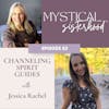 063: Channeling Spirit Guides with Jessica Rachel